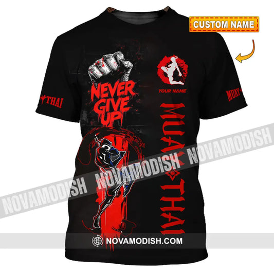 Unisex Shirt - Custom Muay Thai Never Give Up Shirt T-shirt