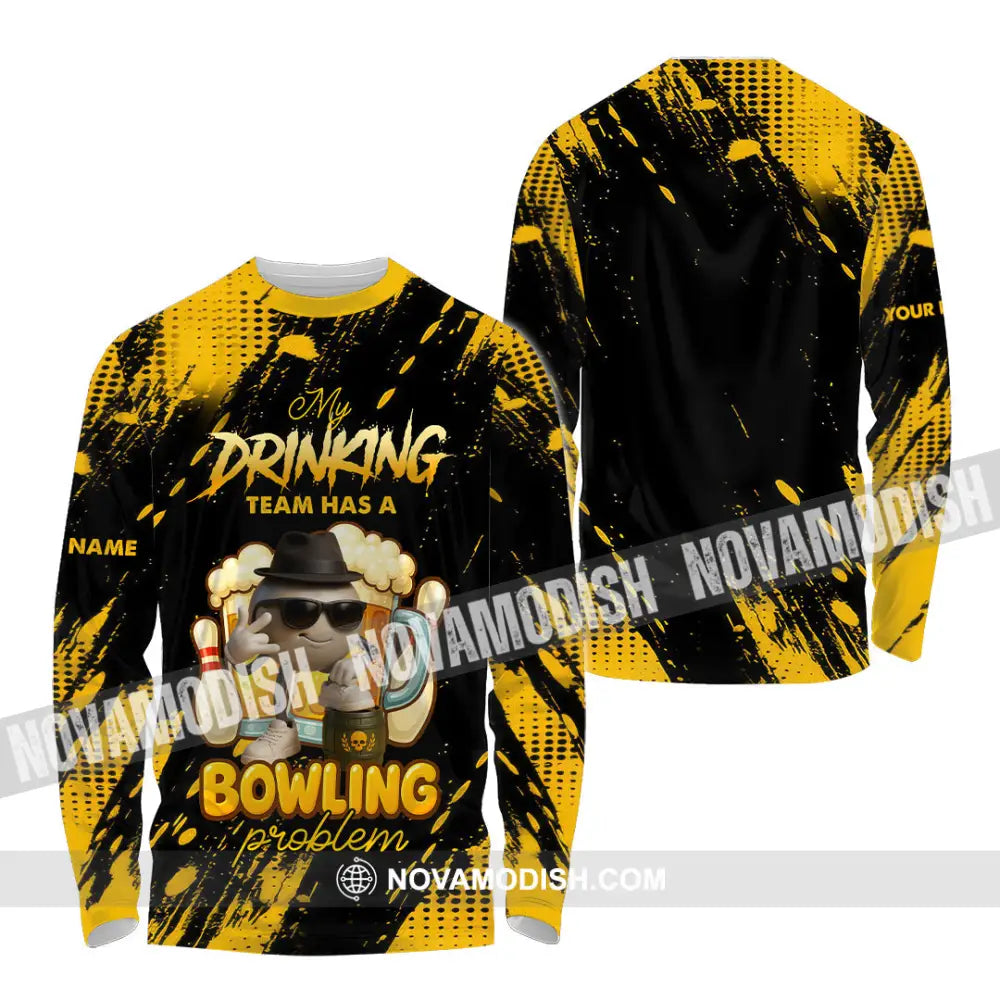 Unisex Shirt - Custom Shirt My Drinking Team Has A Bowling Problem Long Sleeve Shirt / S T-shirt