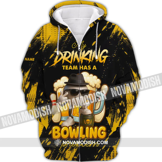 Unisex Shirt - Custom Shirt My Drinking Team Has A Bowling Problem Zipper Hoodie / S T-shirt