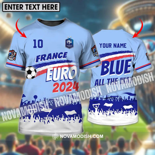 Unisex Shirt - Custom Name And Number Shirt France Euro 2024 National Team Blue All The Way T-shirt
