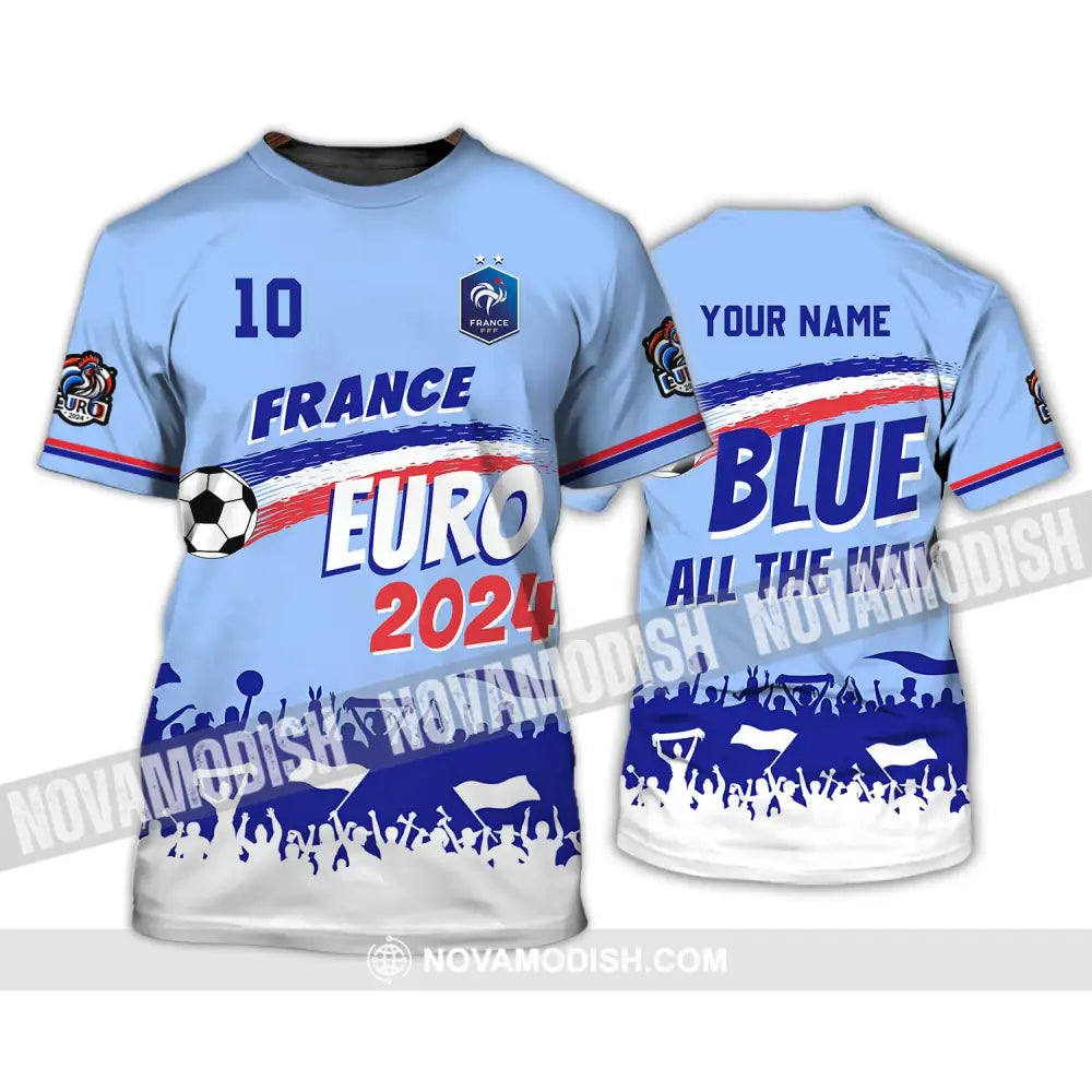 Unisex Shirt - Custom Name And Number Shirt France Euro 2024 National Team Blue All The Way T-Shirt / S T-shirt