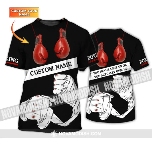 Unisex Shirt - Custom Name Boxing Shirt - Gift For Boxing Lover You Never Lose Until You Actually Give Up T-shirt