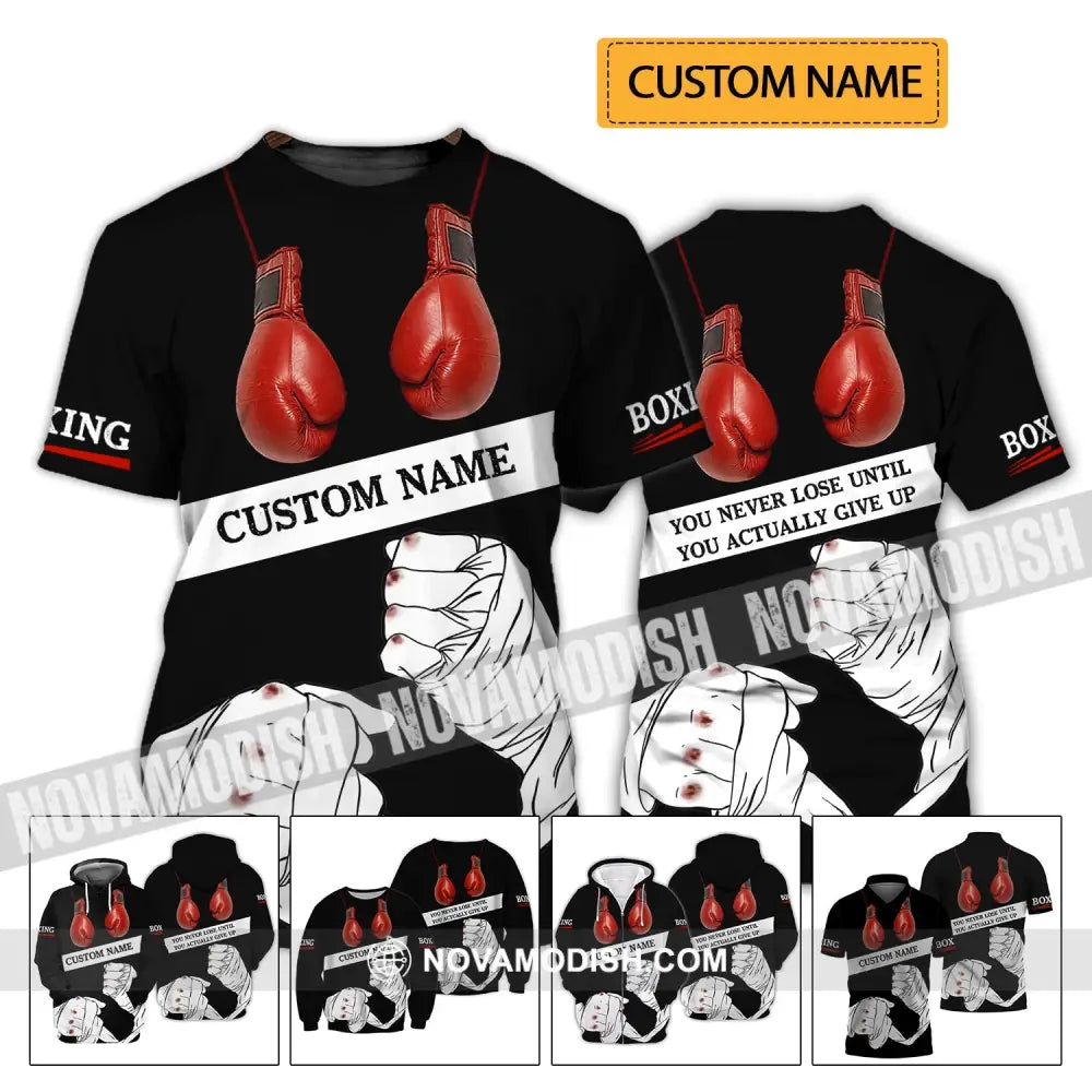 Unisex Shirt - Custom Name Boxing Shirt - Gift For Boxing Lover You Never Lose Until You Actually Give Up T-shirt