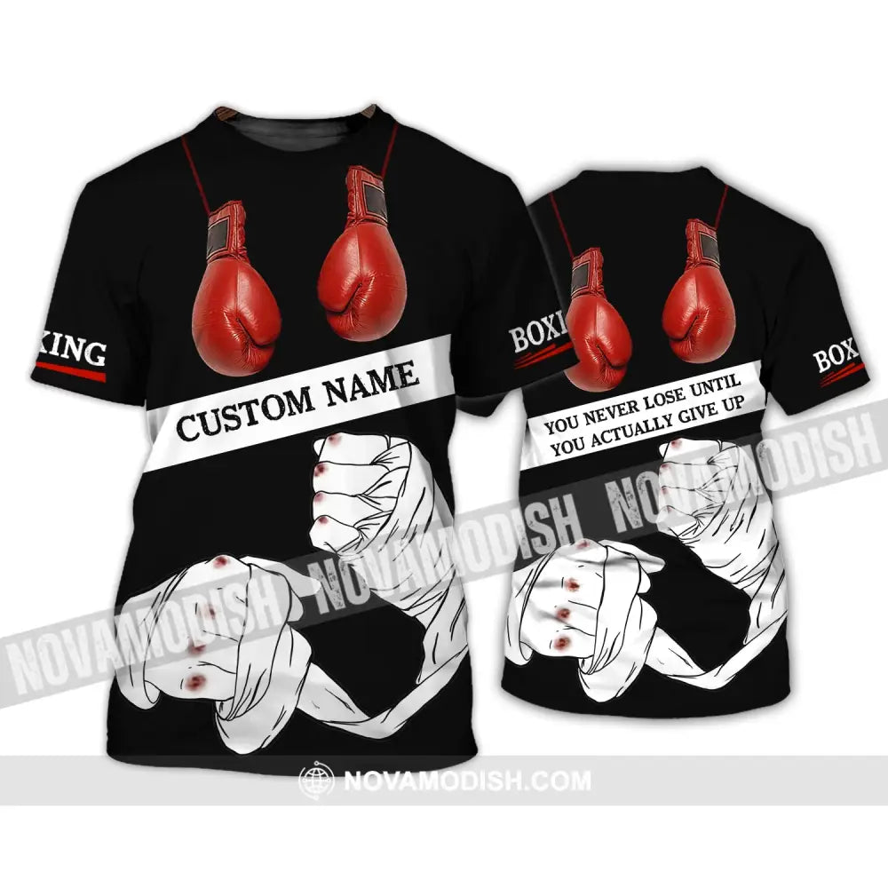 Unisex Shirt - Custom Name Boxing Shirt - Gift For Boxing Lover You Never Lose Until You Actually Give Up T-Shirt / S