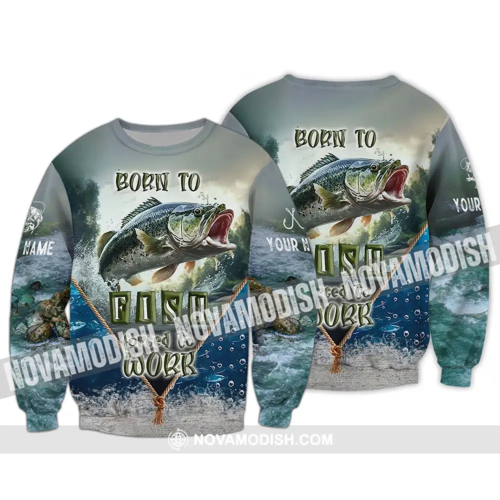 Unisex Shirt - Custom Name Fisher Shirt Born To Fish Forced To Work Long Sleeve / S T-shirt
