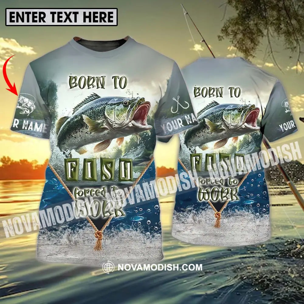 Unisex Shirt - Custom Name Fisher Shirt Born To Fish Forced To Work T-shirt