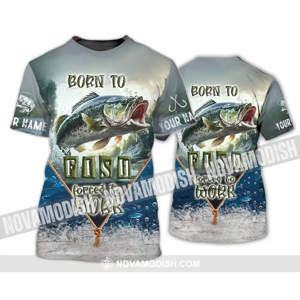 Unisex Shirt - Custom Name Fisher Shirt Born To Fish Forced To Work T-Shirt / S T-shirt