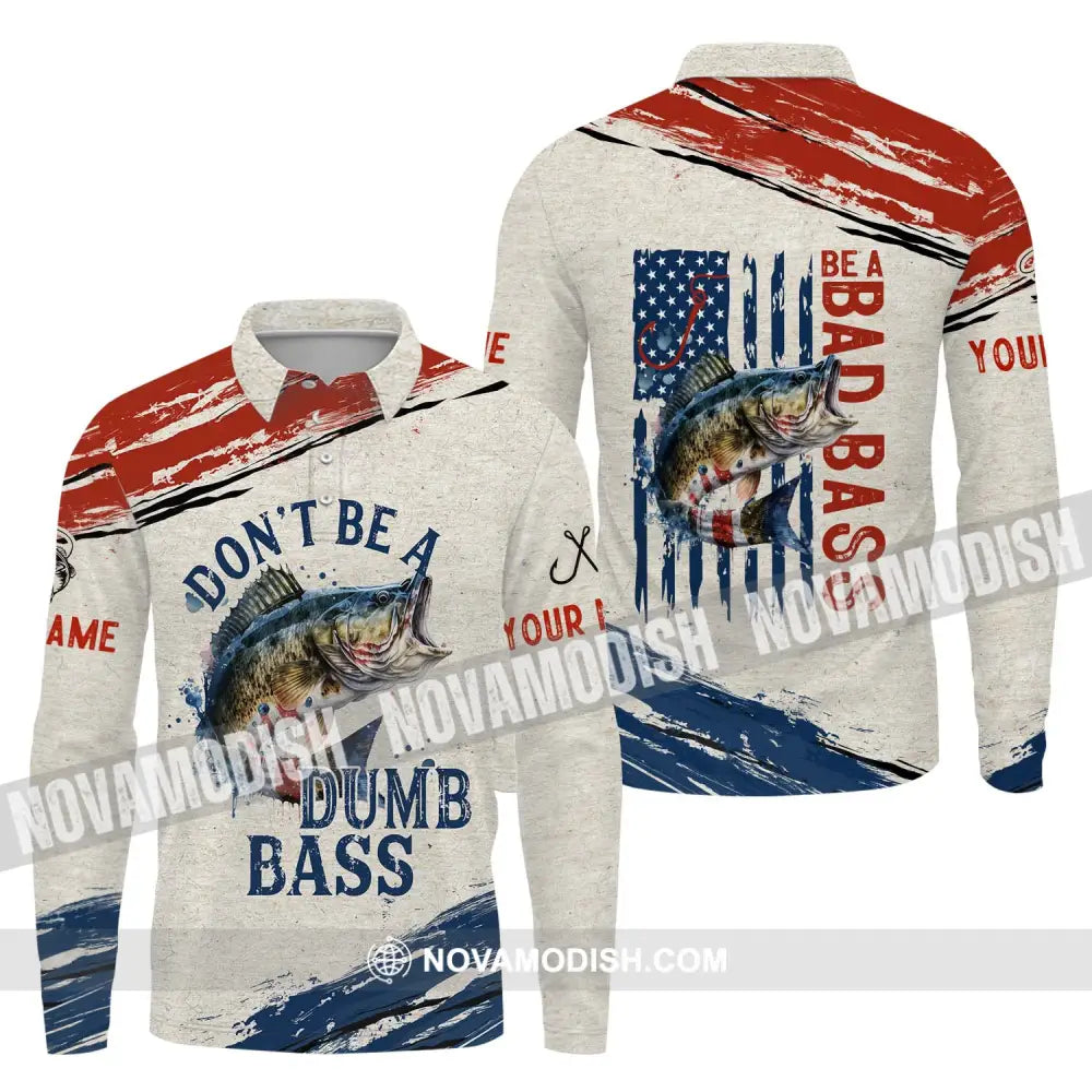 Unisex Shirt - Custom Name Fishing Lover Shirt Don’t Be A Dumb Bass Long Sleeve Polo / S T-shirt