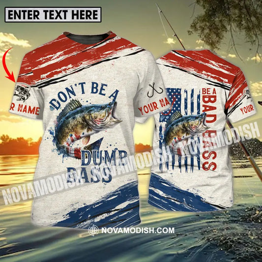 Unisex Shirt - Custom Name Fishing Lover Shirt Don’t Be A Dumb Bass T-shirt