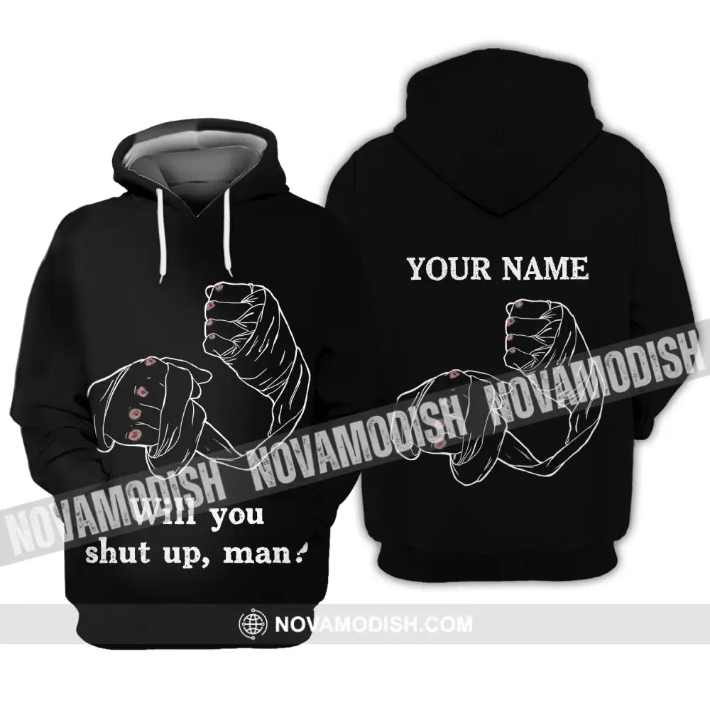 Unisex Shirt - Custom Name Shirt - Gift For Boxing Lover Will You Shut Up Man Hoodie / S T-shirt