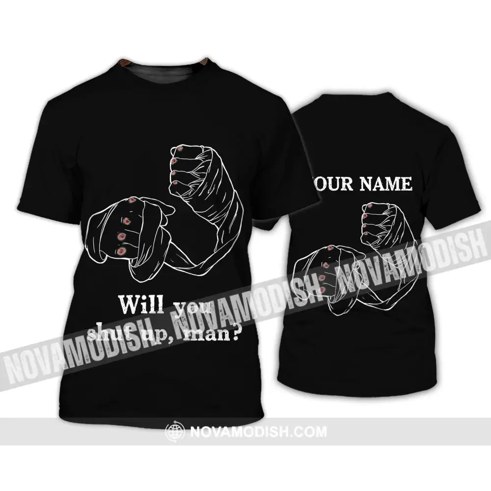 Unisex Shirt - Custom Name Shirt - Gift For Boxing Lover Will You Shut Up Man T-Shirt / S T-shirt