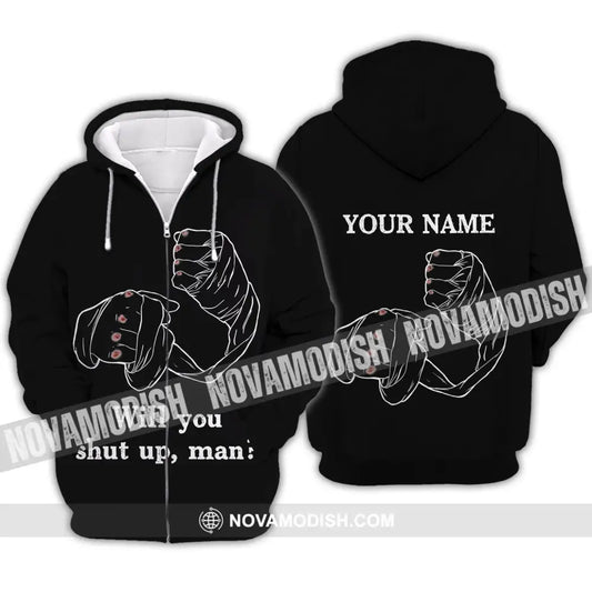 Unisex Shirt - Custom Name Shirt - Gift For Boxing Lover Will You Shut Up Man Zipper Hoodie / S T-shirt