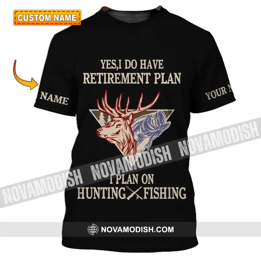 Unisex Shirt - Custom Name Shirt - Hunting Shirt Hunting Name - Yes I Do Have A Retirement Plan Hunting T-shirt