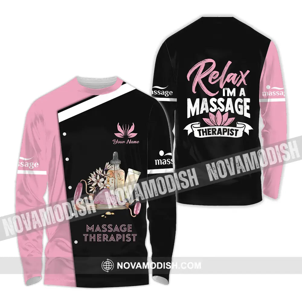 Unisex Shirt - Custom Name Massage Therapist Shirt Relax I Am Massage Therapist Long Sleeve Shirt / S T-shirt