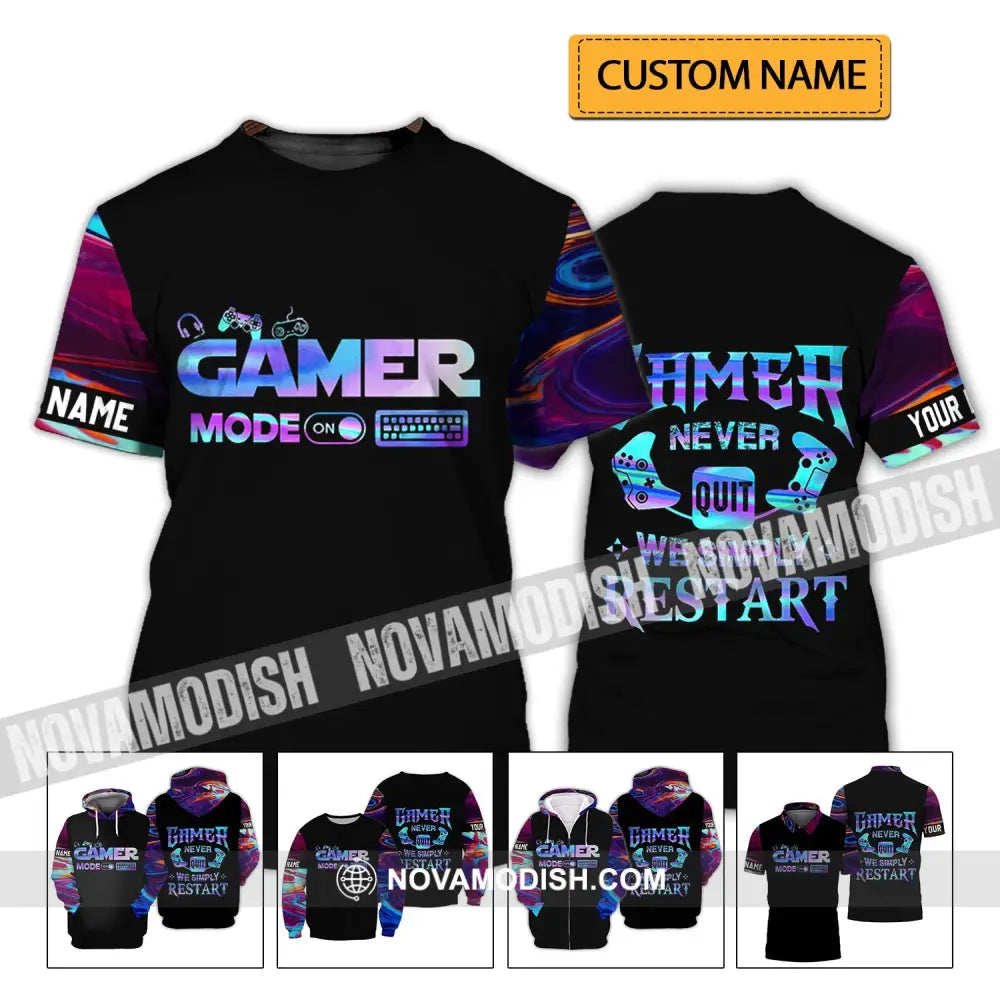 Unisex Shirt - Custom Name T-Shirt Gamer Mode On Gamer Never Quit We Simple Restart T-shirt