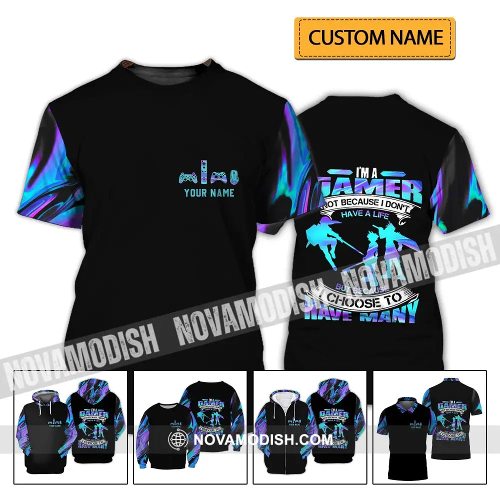 Unisex Shirt - Custom Name T-Shirt I Am A Gamer Not Because I Don’t Have A Life Shirt T-shirt
