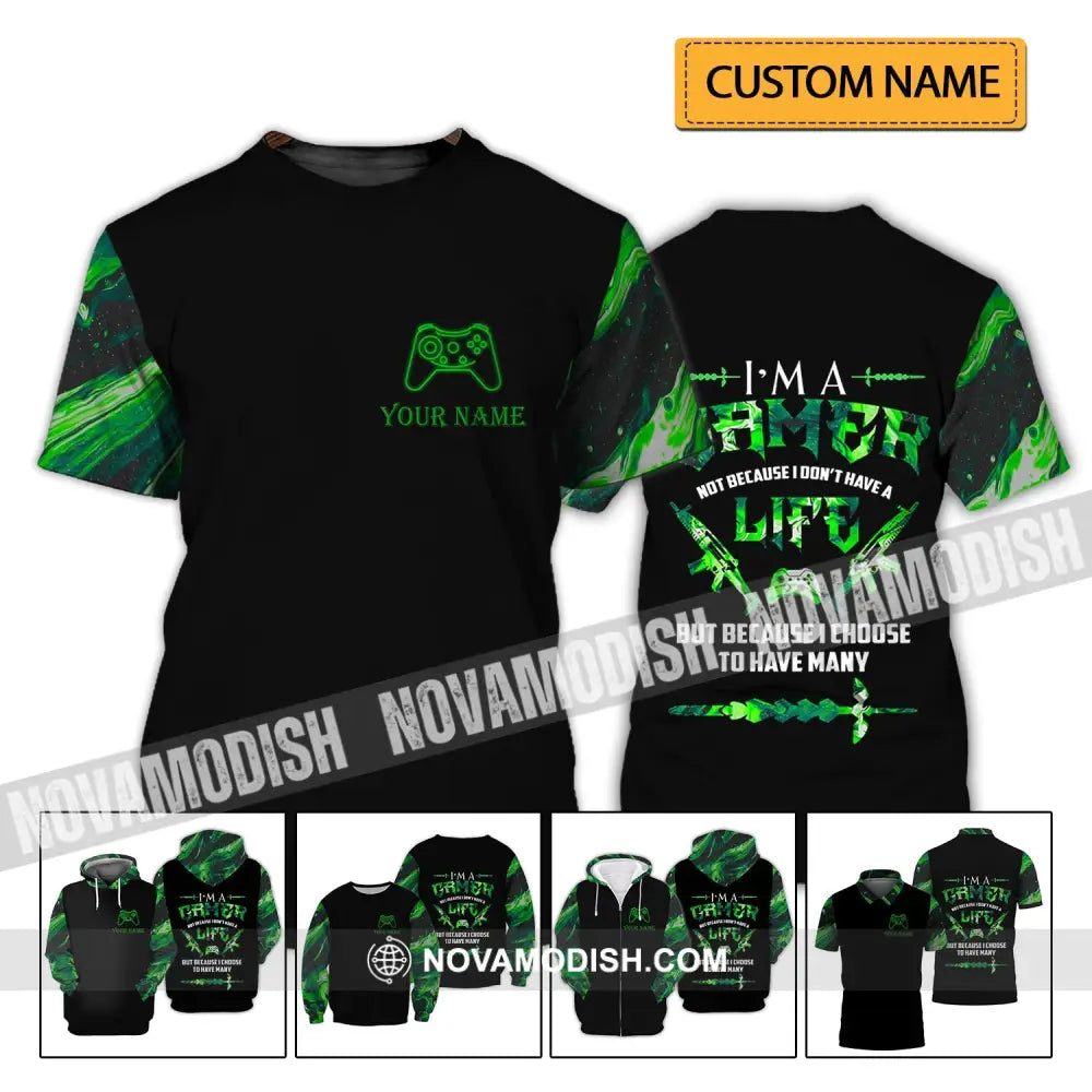 Unisex Shirt - Custom Name T-Shirt I Am A Gamer Not Because I Don’t Have A Life But Because I Choose To Have Many