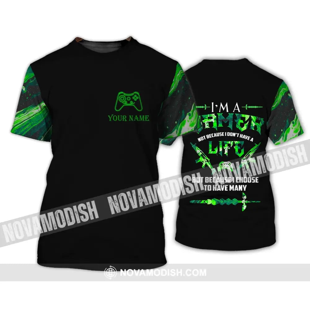 Unisex Shirt - Custom Name T-Shirt I Am A Gamer Not Because I Don’t Have A Life But Because I Choose To Have Many