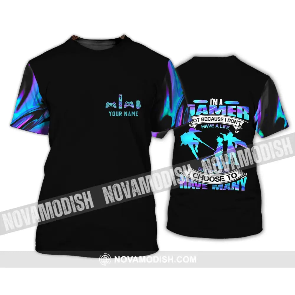Unisex Shirt - Custom Name T-Shirt I Am A Gamer Not Because I Don’t Have A Life Shirt T-Shirt / S T-shirt