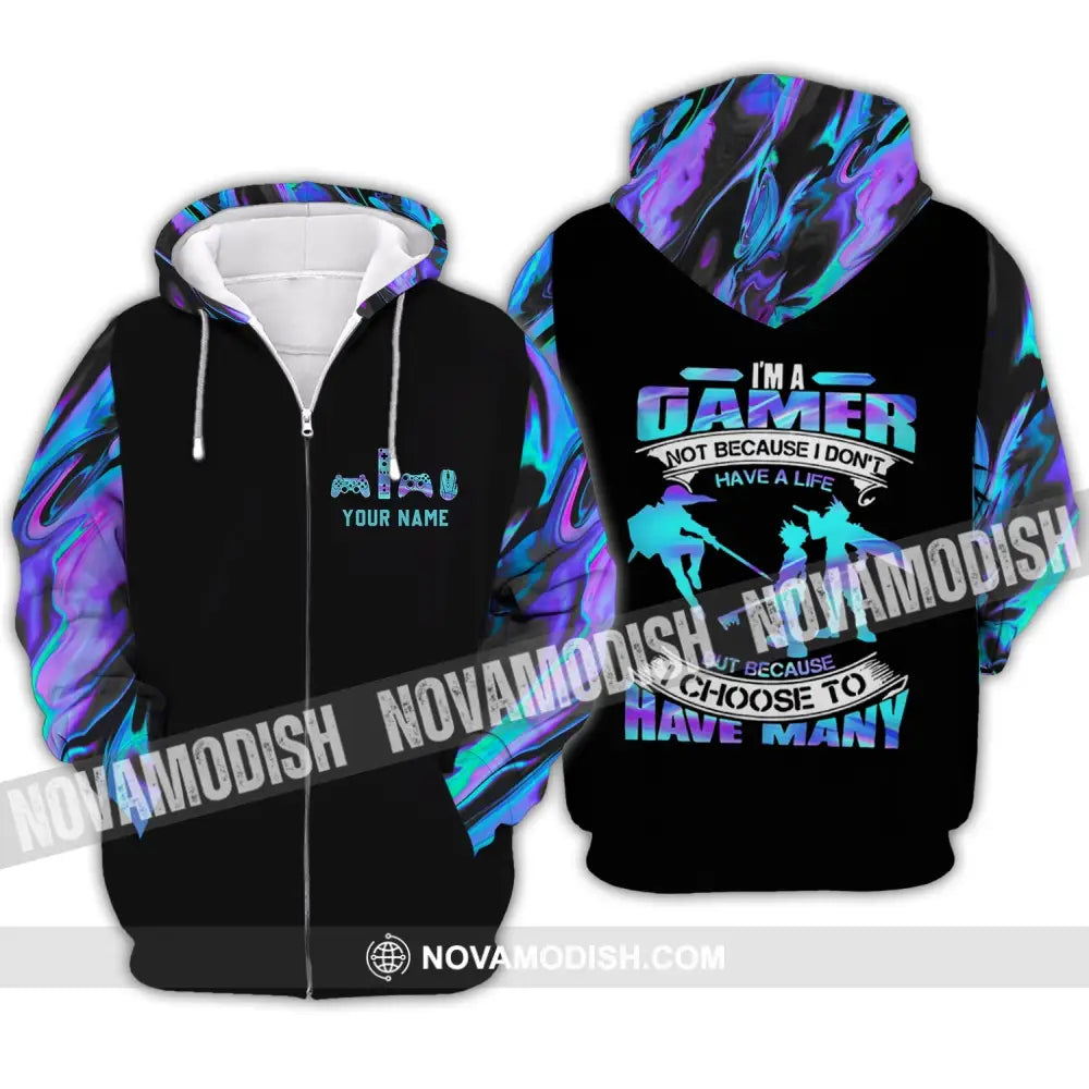 Unisex Shirt - Custom Name T-Shirt I Am A Gamer Not Because I Don’t Have A Life Shirt Zipper Hoodie / S T-shirt