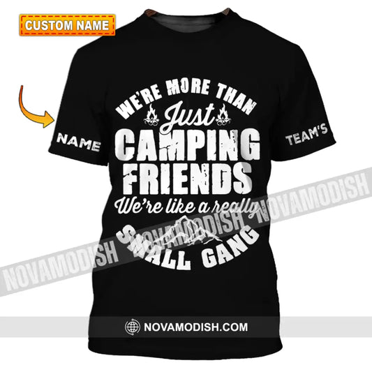 Unisex Shirt - Custom Name Shirt - We’re More Than Camping Friends We’re Like A Small Gang Shirt T-shirt