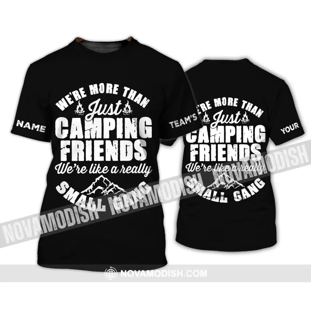 Unisex Shirt - Custom Name Shirt - We’re More Than Camping Friends We’re Like A Small Gang Shirt T-Shirt / S T-shirt