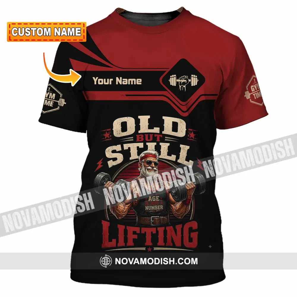 Unisex Shirt - Custom Old But Still Lifting Shirt - T-shirt