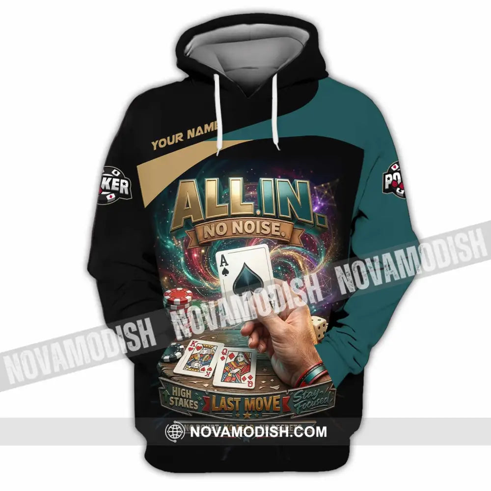 Unisex Shirt - Custom Poker All In No Noise 3D Shirt Hoodie / S T-shirt