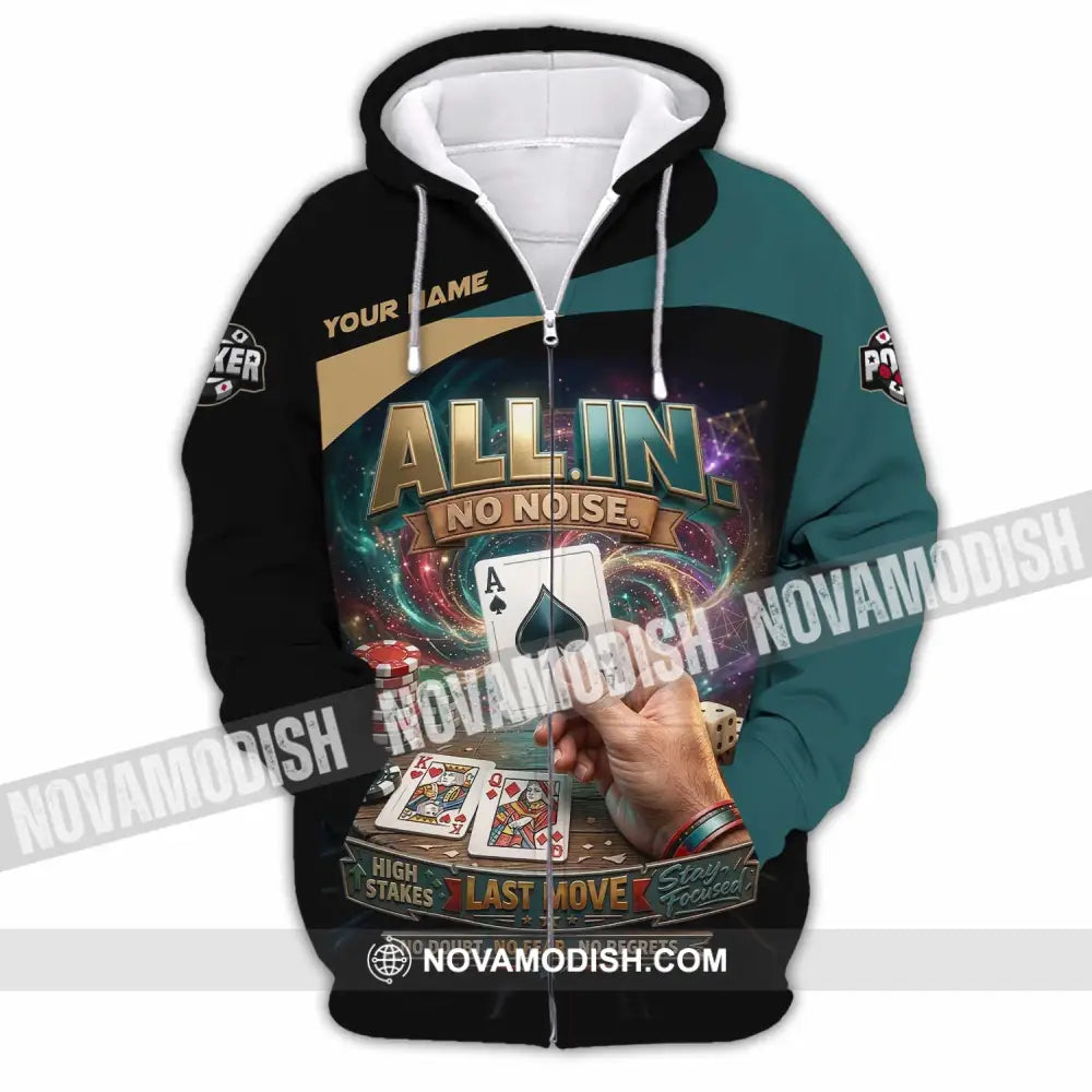 Unisex Shirt - Custom Poker All In No Noise 3D Shirt Zipper Hoodie / S T-shirt