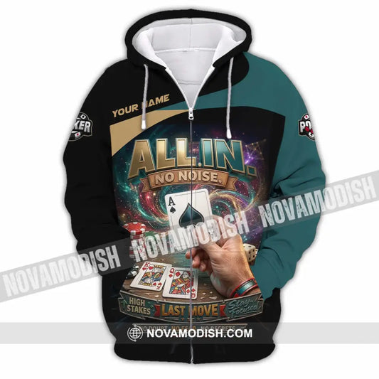 Unisex Shirt - Custom Poker All In No Noise 3D Shirt Zipper Hoodie / S T-shirt
