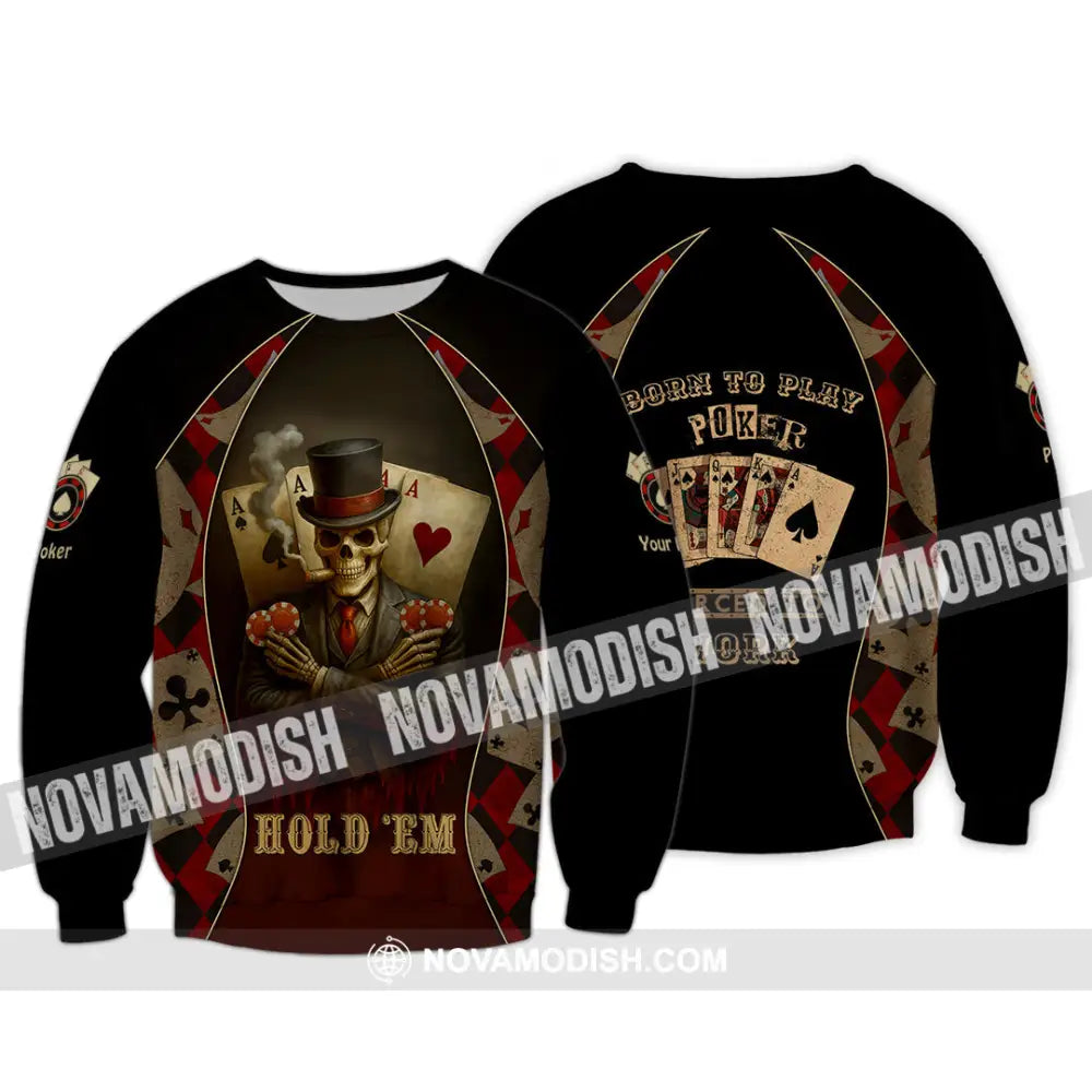 Unisex Shirt - Custom Poker Lover Shirt Hold ’Em Born To Play Poker Forced To Work Long Sleeve / S T-shirt