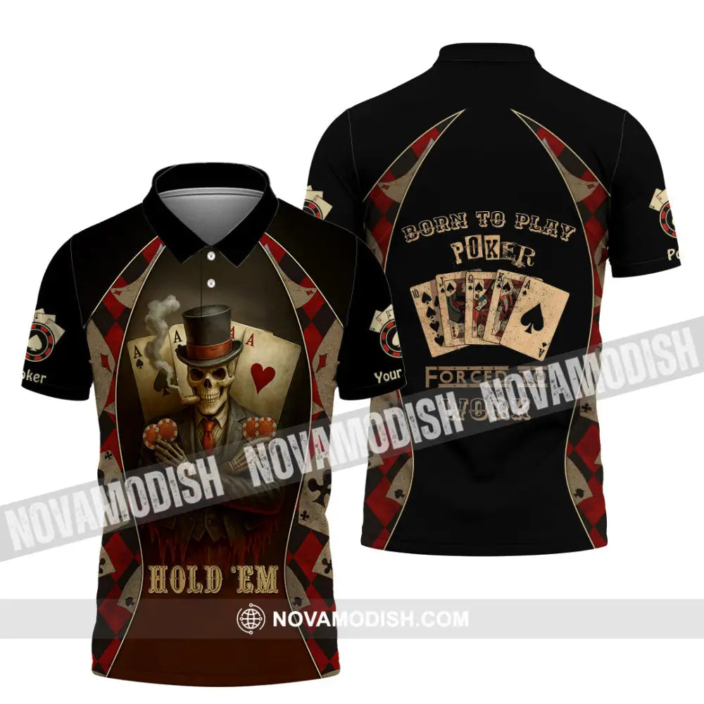 Unisex Shirt - Custom Poker Lover Shirt Hold ’Em Born To Play Poker Forced To Work Polo Shirt / S T-shirt