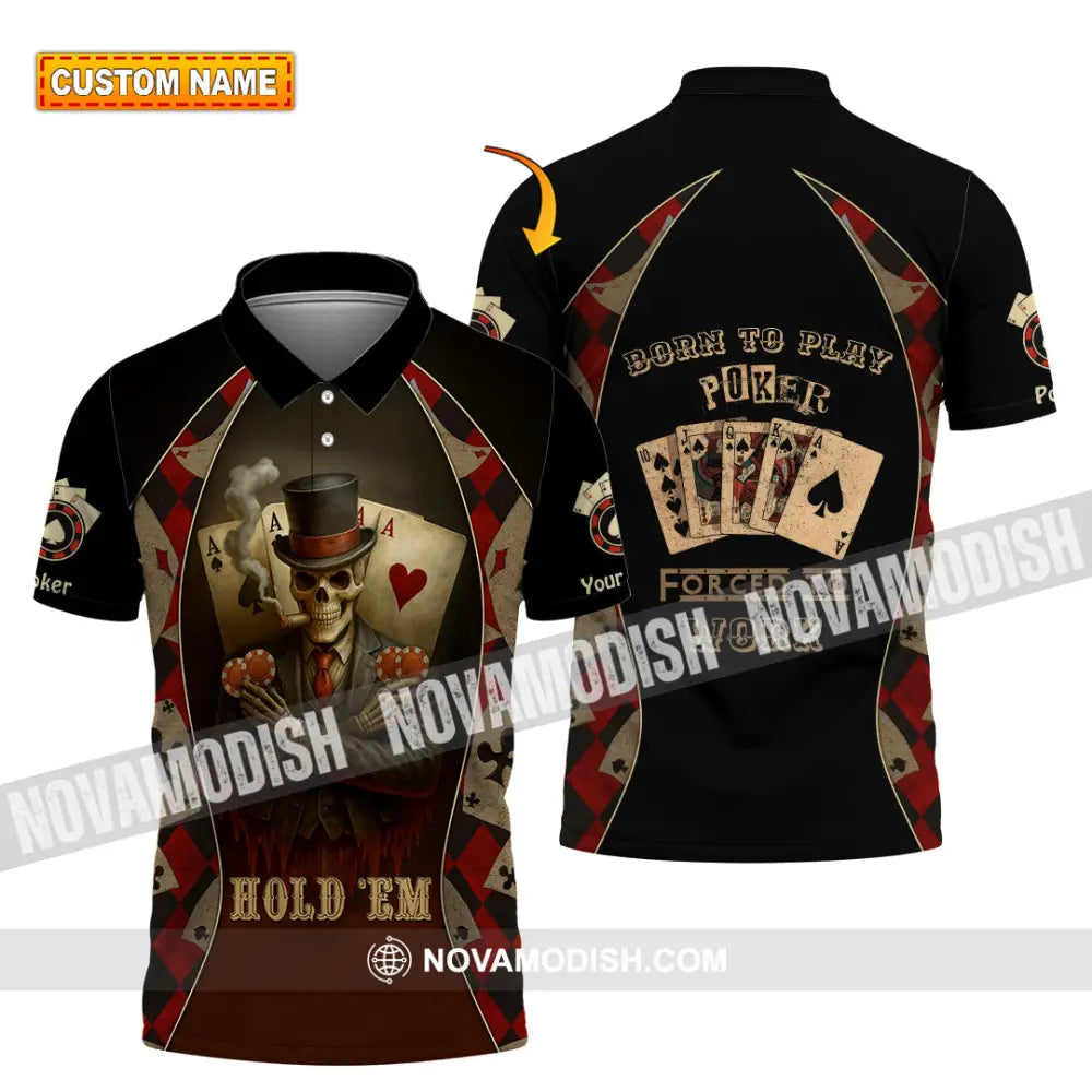 Unisex Shirt - Custom Poker Lover Shirt Hold ’Em Born To Play Poker Forced To Work T-shirt