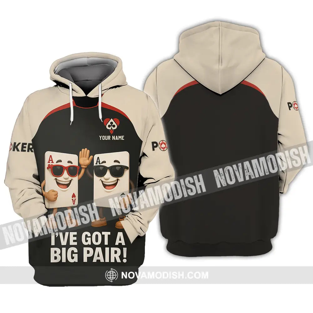 Unisex Shirt - Custom Poker Lover Shirt I Have Got A Big Pair Hoodie / S T-shirt