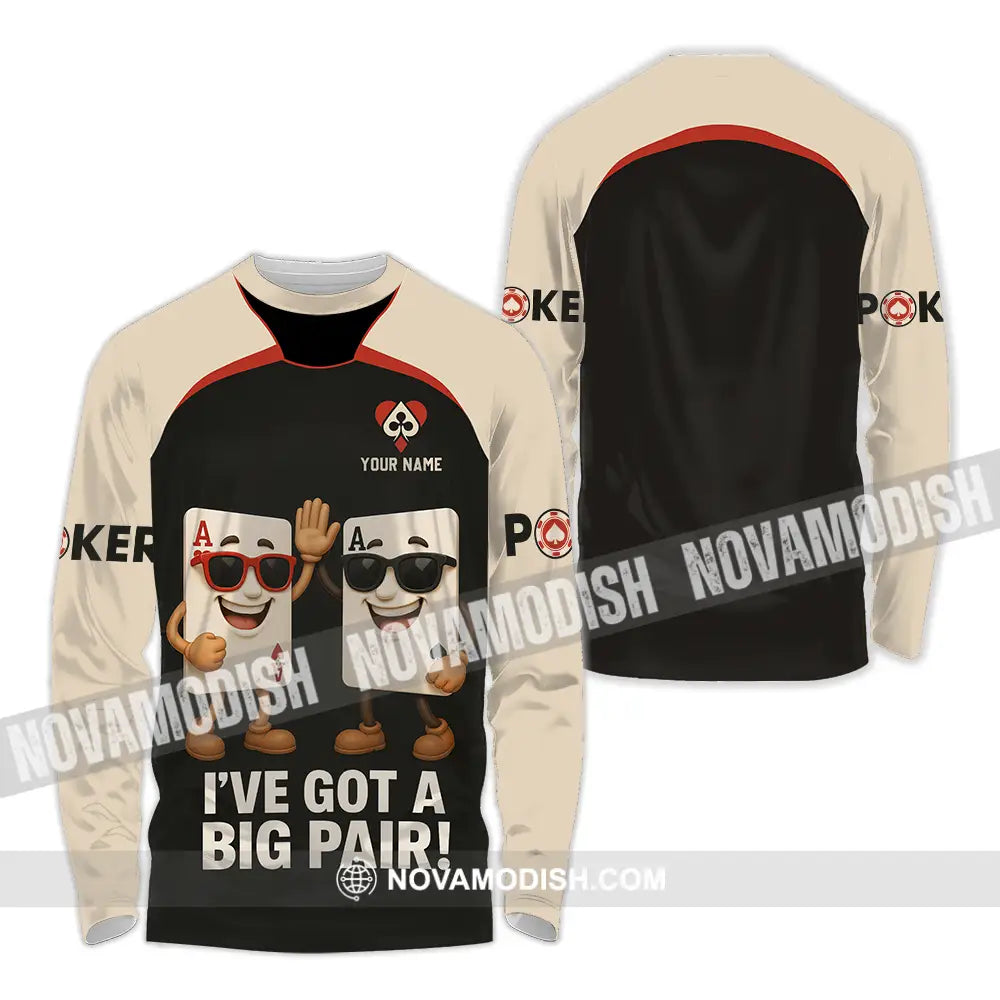 Unisex Shirt - Custom Poker Lover Shirt I Have Got A Big Pair Long Sleeve Shirt / S T-shirt
