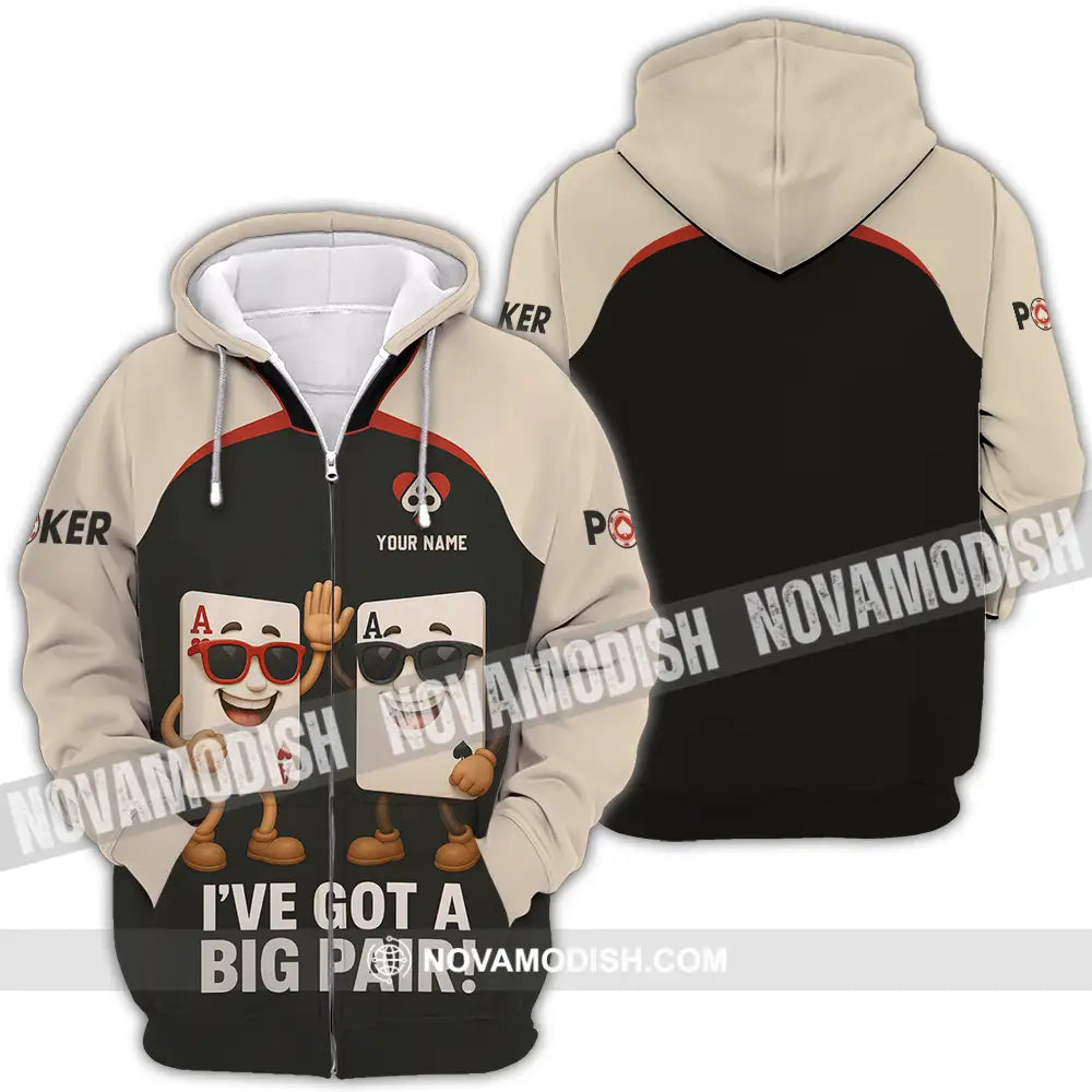 Unisex Shirt - Custom Poker Lover Shirt I Have Got A Big Pair Zipper Hoodie / S T-shirt