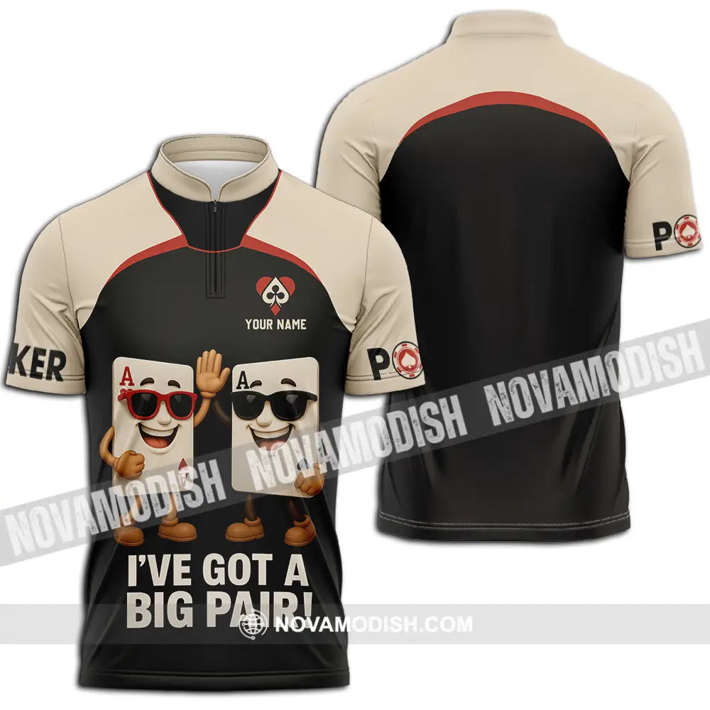 Unisex Shirt - Custom Poker Lover Shirt I Have Got A Big Pair Zipper Polo Shirt / S T-shirt