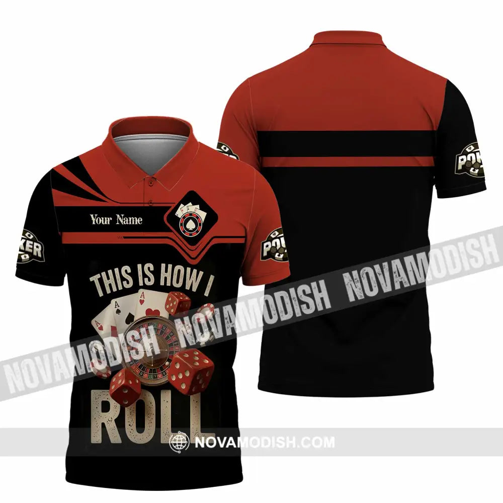 Unisex Shirt - Custom This Is How I Roll Poker 3D Shirt Polo Shirt / S T-shirt