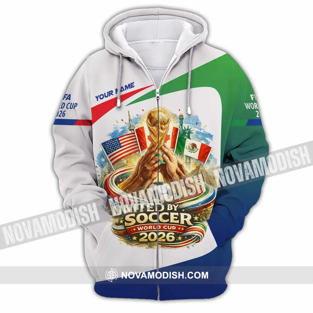 Unisex Shirt - Custom United By Soccer World Cup 2026 3D Shirt Zipper Hoodie / S T-shirt