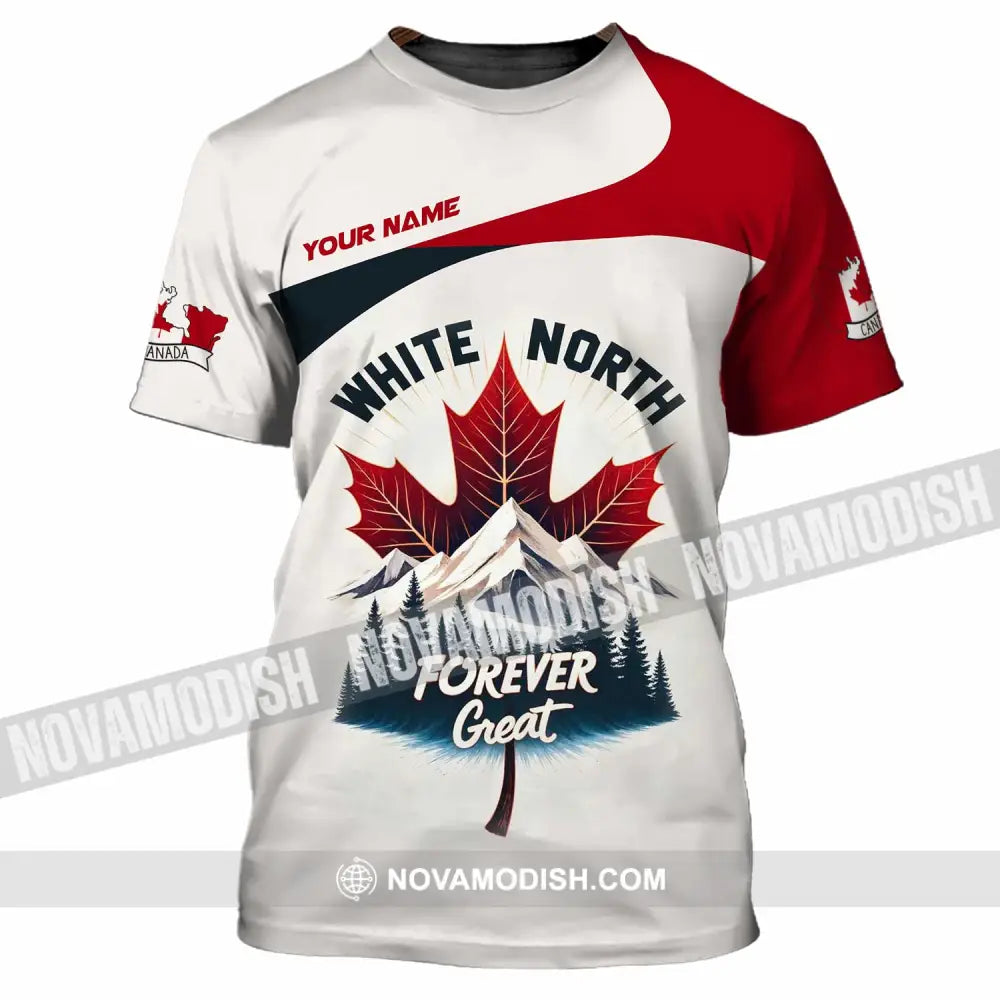 Unisex Shirt - Custom White North Forever Great Canada 3D Shirt T-Shirt / S T-shirt