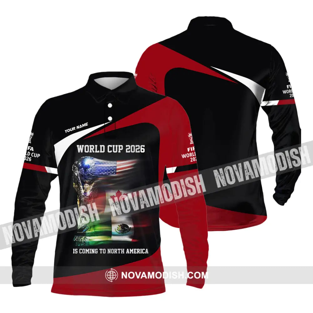 Unisex Shirt - Custom World Cup 2026 Is Coming To North America 3D Shirt Long Sleeve Polo / S T-shirt