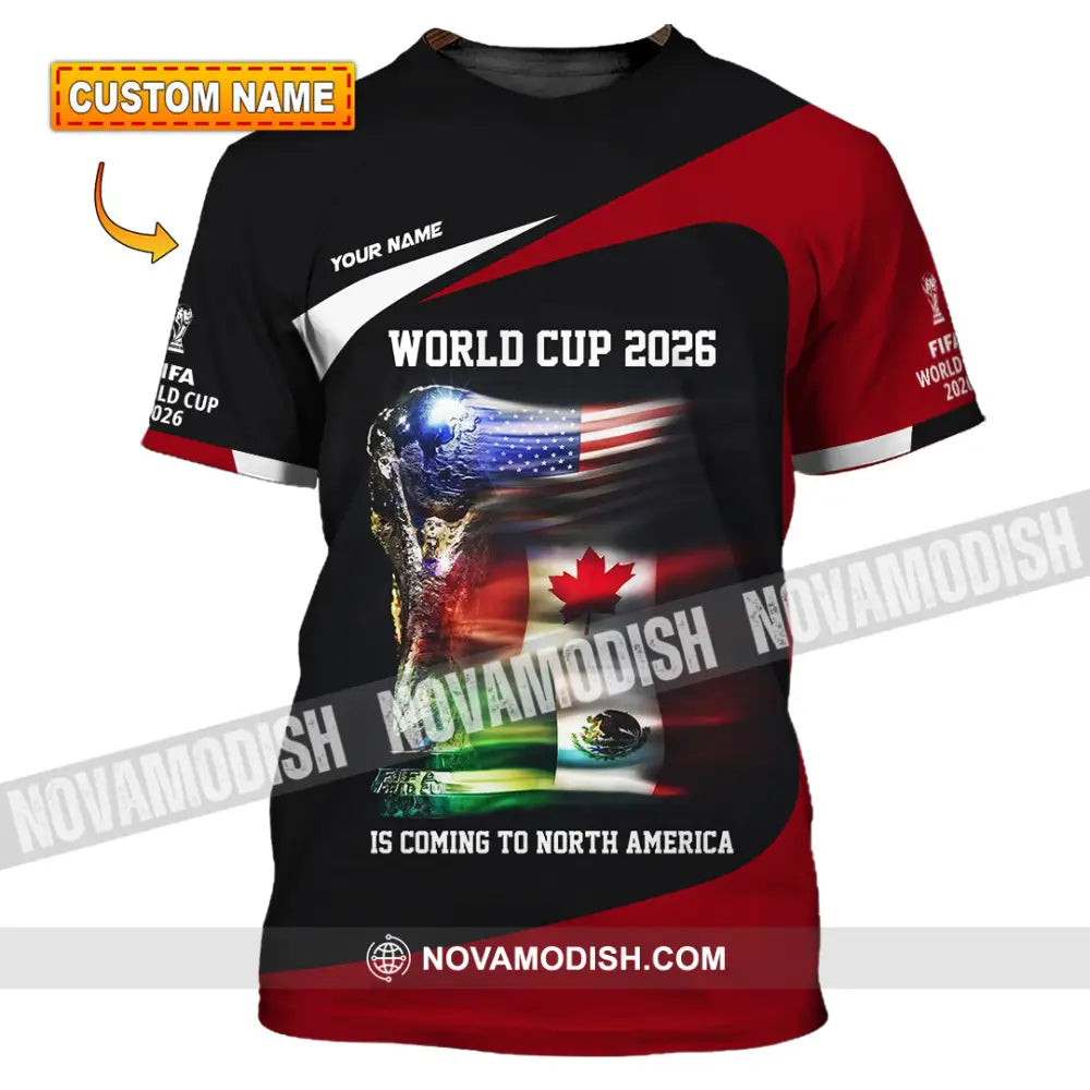 Unisex Shirt - Custom World Cup 2026 Is Coming To North America 3D Shirt T-shirt