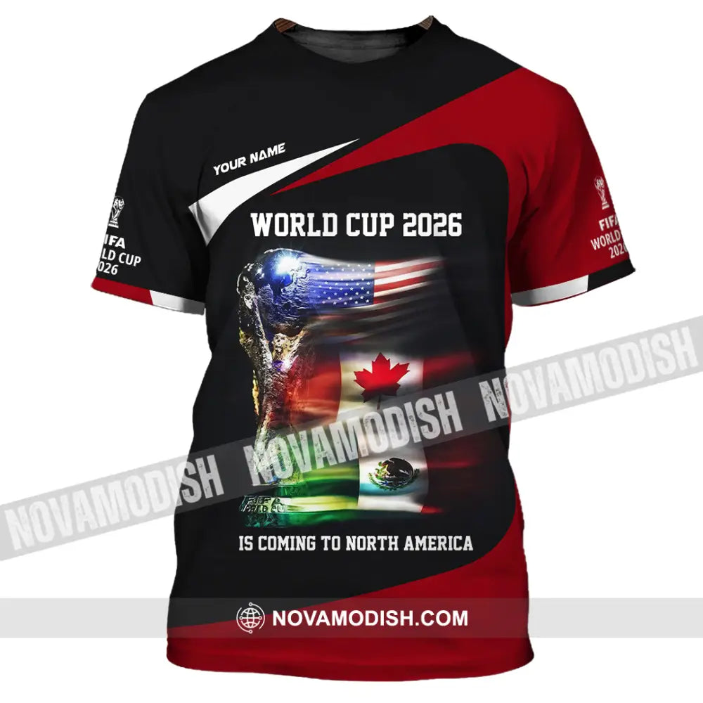 Unisex Shirt - Custom World Cup 2026 Is Coming To North America 3D Shirt T-Shirt / S T-shirt