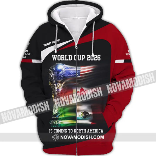 Unisex Shirt - Custom World Cup 2026 Is Coming To North America 3D Shirt Zipper Hoodie / S T-shirt