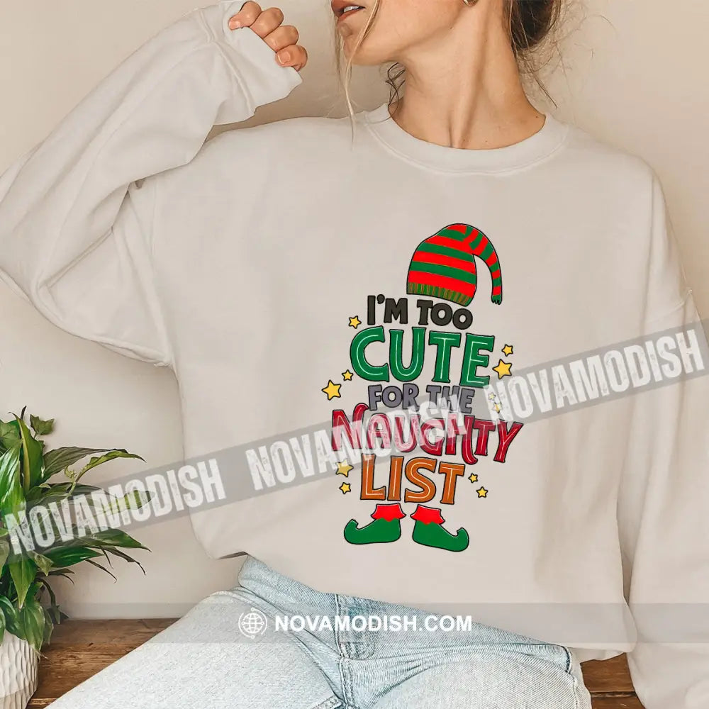 Unisex Shirt I’m Too Cute For The Naughty List Christmas Long Sleeve Sweater Gift T-Shirt