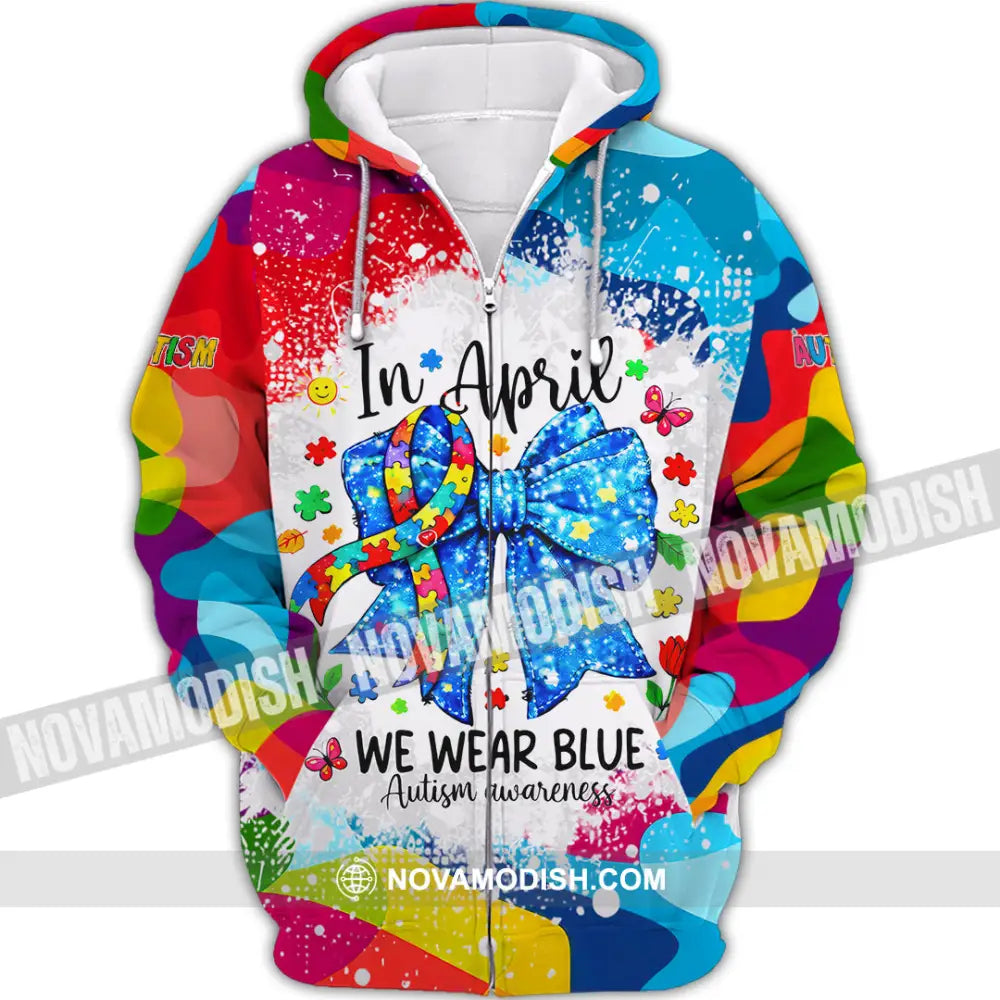 Unisex Shirt - In April We Wear Blue Autism Awareness 3D Shirt Zipper Hoodie / S T-shirt