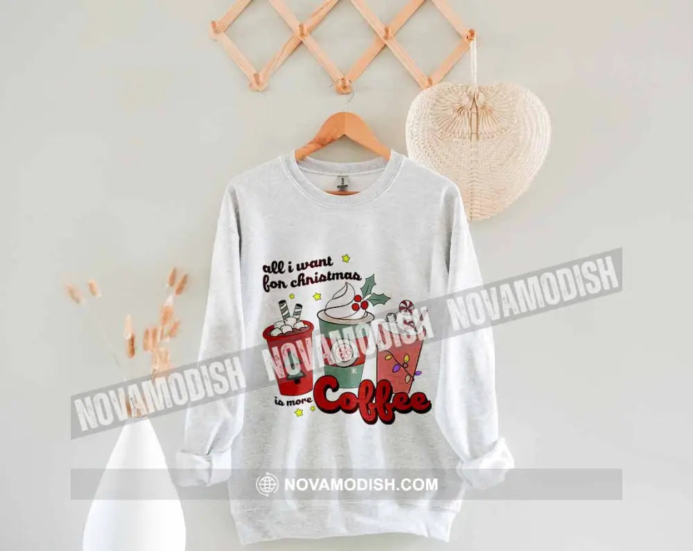 Unisex T-Shirt All I Want For Christmas Is More Coffee Christmas Hoodie Gift For T-Shirt