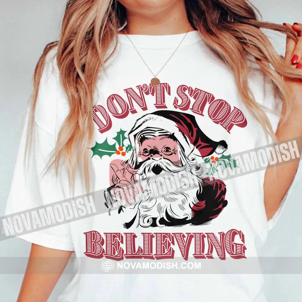 Unisex T-Shirt Don’t Stop Believing Christmas Hoodie Gift For Classic Tee / White S T-Shirt