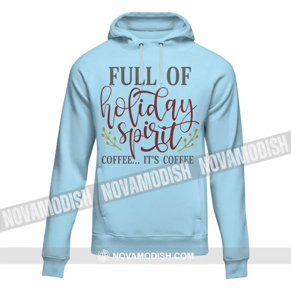 Unisex T-Shirt Full Of Holiday Spirit Christmas Hoodie Gift For Hoodie / Blue S T-Shirt