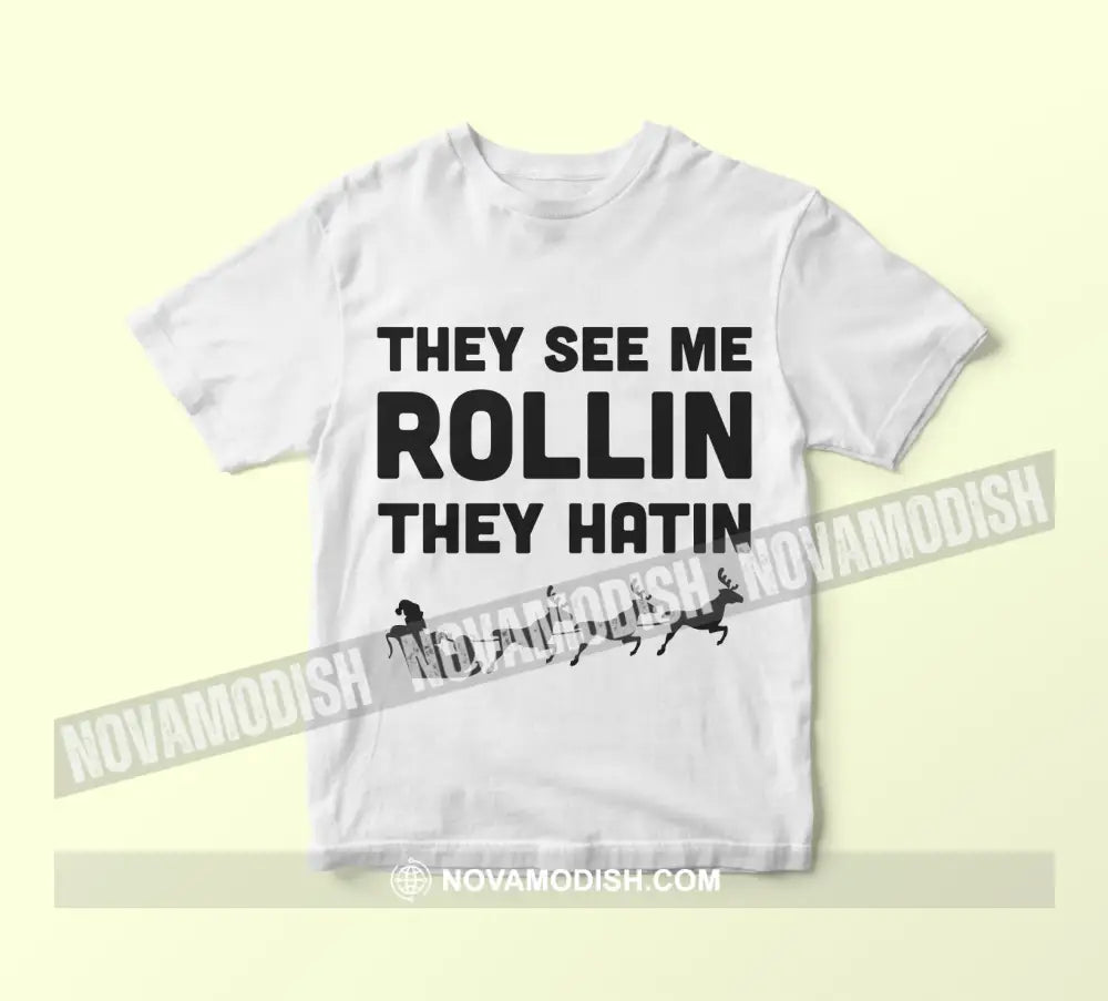 Unisex T-Shirt They See Me Rollin Hatin Christmas Hoodie Gift For T-Shirt